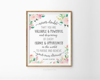 Hillary Clinton Quote - Hillary quote art - Typography art print - Printable Hillary quote - Never doubt that you are valuable and powerful