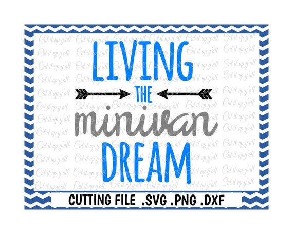 Download Living the Dream, Living the Minivan Dream Cutting File ...