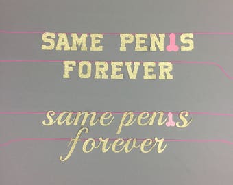Same Penis Forever Banner - Bachelorette Party Banner - Penis Straw - Penis Decoration - Last Fling