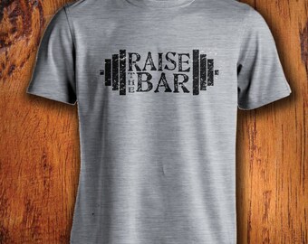Men's Tshirt, Raise the bar shirt, weight lifting tshirt, weight lifter shirt, workout shirt, gift for him, christmas gift, stocking stuffer