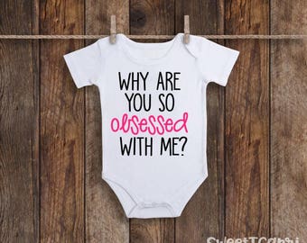 Funny Baby Onesie, Mean Girls Onesie, Why Are You So Obsessed With Me, Baby Girl Onesie, Funny Baby Clothes, Baby Girl, Funny Onesie