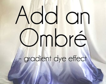 ADD AN OMBRÉ / ombre wedding dress / wedding dress dip dye / custom gradient dye / any color / add on / ombre dye / wedding dress dye