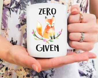 Zero "Fox" Given | Fox Coffee Mug, For Fox Mugs, Fox Mug, Cute Fox Mug, Funny Fox Mug, Fox Cup, Fox Coffee Cup, Foxes, Fox, Funny Fox Mug