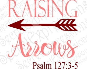 Raising Arrows Svg, Family Svg, Religious Svg, Psalm Svg, Digital Cutting File, Eps, Png, JPEG, DXF, SVG Cricut, Svg Silhouette, Print File