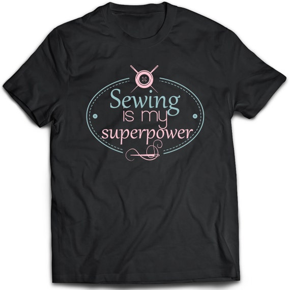 Sewing is my superpower Tshirt