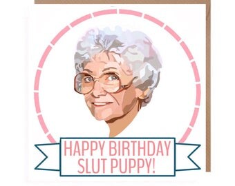 Slut Puppy Card • Funny Golden Girls Card • Golden Girls Birthday Card • Golden Girls Card • Estelle Getty • Sophia Petrillo Card