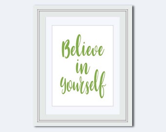 Believe in Yourself - greenery - believe print - printable women gift - Inspiration Wall Art - Wall Art Quote - Housewarming gift - wall art