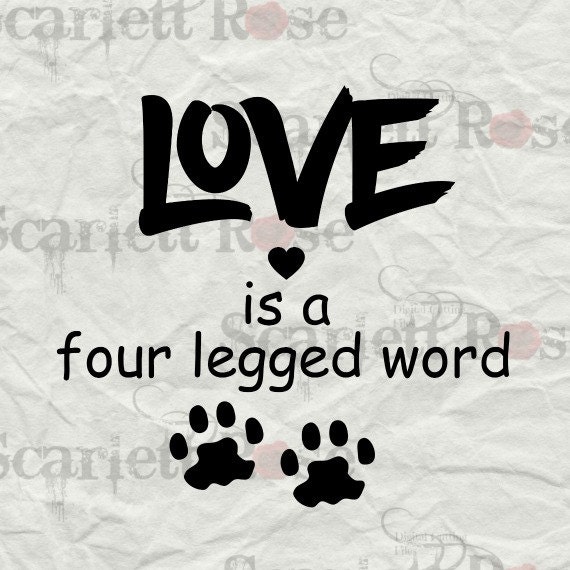 Download Items similar to Love Is a four-legged Word SVG Animal Lover cutting file clipart in svg, jpeg ...