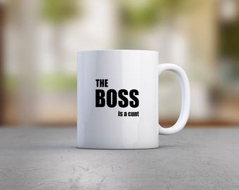 The Boss Is A Cunt Mug