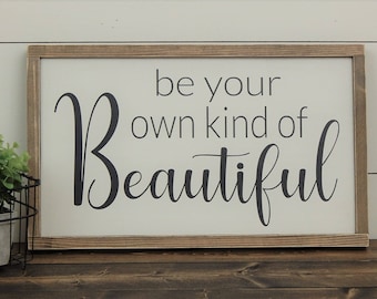 Be Your Own Kind of Beautiful Sign - Rustic Wood Sign - Framed Wood Sign - Wood Framed Sign - Wood Sign - Farmhouse Style Sign - Rustic Sign