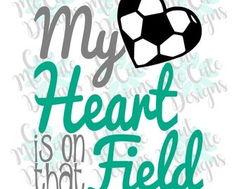 SVG DXF PNG cut file cricut silhouette cameo scrap booking Soccer My Heart is on that Field