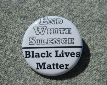 End White Silence Black Lives Matter - Button - Magnet - Bottle Opener