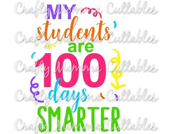 My students are 100 days smarter SVG file / 100 days of school SVG / 100th day Cut File / 100 days smarter SVG / Silhouette Cutting File