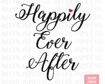 And they lived Happily Ever After SVG png pdf / Cricut
