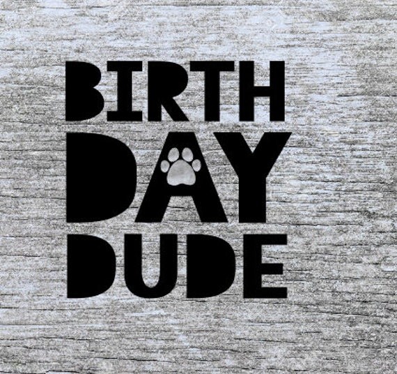 Download birthday dude svg | boy birthday svg | animal birthday svg | paw print svg | birthday boy svg ...