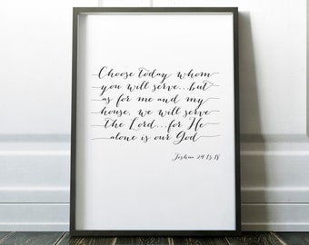 Choose today whom you will serve but as for me and my house we will serve the Lord, Joshua 24, Art Print, Religious Quote, Bible verse, Gift