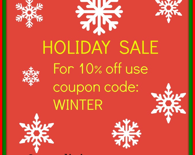 Holiday Special - Black Friday - Cyber Monday - 10% off with coupon code WINTER