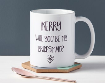 Will You Be My Bridesmaid? Mug - Personalized Bridesmaid Mug - Bridesmaid Gift - Gift for Bridesmaid - Wedding Planning Present
