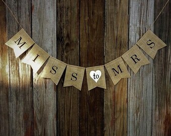 MISS to MRS Burlap Banner, Bridal Shower Banner, Wedding Banner, Engagement Banner, Shower Decoration, Photo Prop, Rustic Wedding