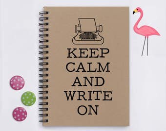 Keep Calm and Write On, 5"x7" Journal, writing journal, notebook, diary, memory book, scrapbook, gift for writer, writer, English teach gift