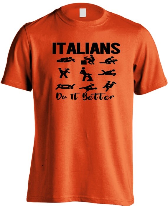 Italians Do It Better Funny T Shirt Hilarious Comedy T Shirt