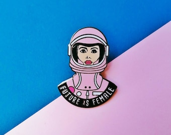 Future is Female Pin - Feminist pin - Astronaut - Female Empowerment - Fight the Patriarchy - Equality pin - Women's Rights