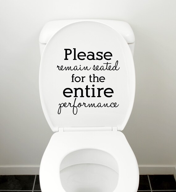 Please Remain Seated For the Entire Performance Decal vinyl