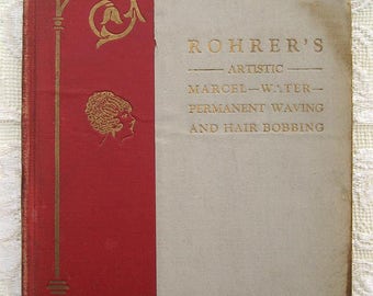 20's Prof. Rohrer's Artistic Marcel, Water Waving and Hair Bobbing Book. Flapper Hairstyles