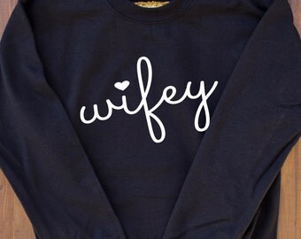 Wifey Sweatshirt, Tumblr Shirt Designs, Tumblr Sweatshirts, Gift for Her, Valentines Gift, Valentines Day, Fleece Crewneck Sweatshirt