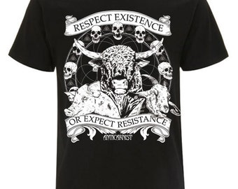Vegan T-Shirt - "Respect Existence or Expect Resistance" By Anticarnist Vegan Clothing