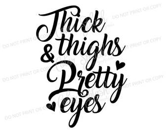 pretty eyes and thick thighs svg file svg files pretty