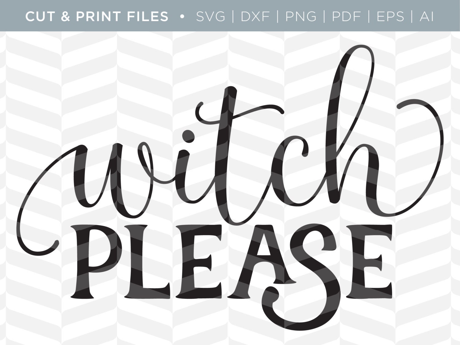 Download SVG Cut / Print Files - Witch Please | Halloween Quote ...