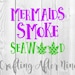 Free Free 128 Mermaid Smoking Weed Svg SVG PNG EPS DXF File