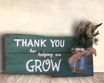 Thank You Gift - Teacher Sign - Mentor Appreciation - Teacher Appreciation Gift - Thank You for Helping Me Grow Sign - Teacher Gift