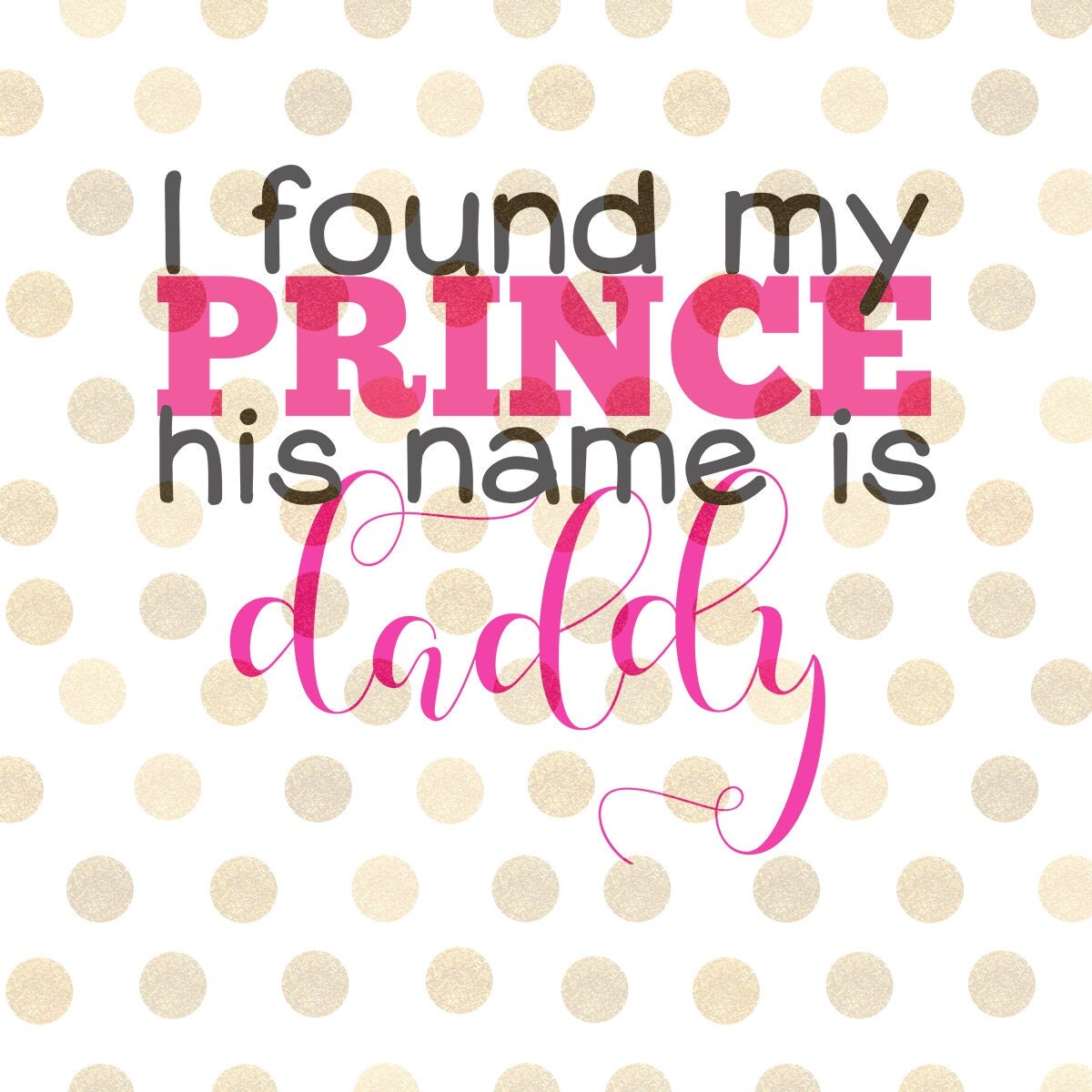 Download I Found My Prince His Name Is Daddy SVG Father's Day Svg
