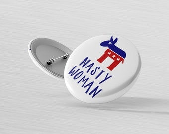 Nasty Woman Pin - Democratic Donkey - Election 2016 Pin - Merica Magnet - Patriotic Decor Magnet - Hillary Clinton Pin - Campaign Button Pin