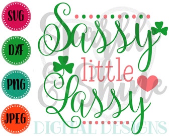 St. Patrick's Day SVG, DXF, JPEG, St. Patrick's Day Cut File, Girl Svg file, Sassy Little Lassy, St. Patty's Day Svg, Dxf cutting file