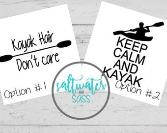 Kayak Decal - Kayak Hair Don't Care - Keep Calm and Kayak - Kayak Stickers - Decal for vehicle, car, laptop, cell phone - Gift for kayaker