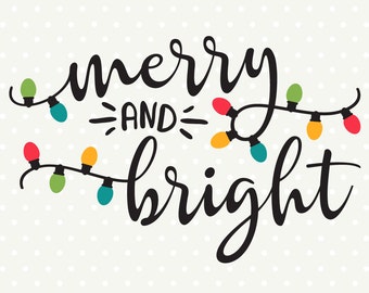 Merry and Bright SVG, Holiday svg, Christmas die cut SVG, Christmas shirt SVG, cut files for Vinyl Cutting Machines