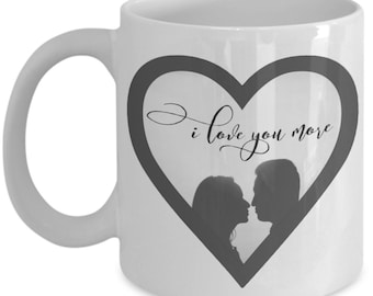 I Love You More Coffee Mug. A great gift for couples. Sweetheart coffee mugs. A great gift idea for Lovers.