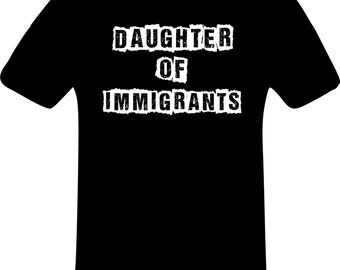 proud daughter of immigrants shirt