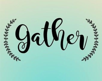 Gather Rustic SVG File, Laurel Wreath, Cricut Cutting, svg cutting file, download file, Sign cut svg file, Vector Cutting File, Vinyl Cut