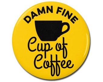 Damn Fine Cup of Coffee 1.25" or 2.25" Pinback Pin Button Badge Agent Cooper David Lynch Twin Peaks Funny Coffee Gift