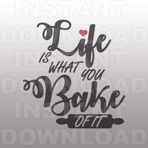 Download Baker SVG fileLife Is What You Bake Of It SVGBaking Kitchen