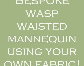 Wasp Waisted Mannequin Your Own Unique Dress Form Using Your Fabric
