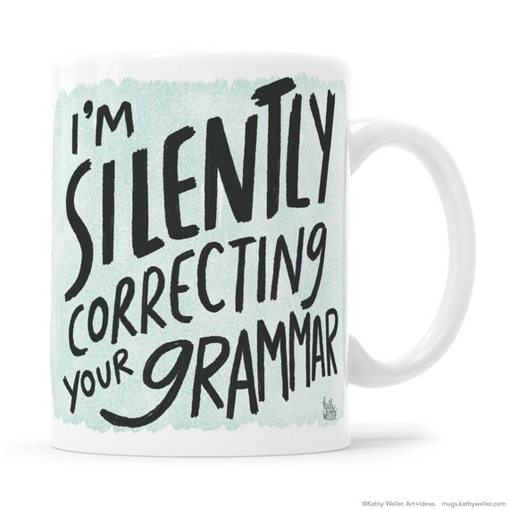 I'm Silently Correcting Your Grammar Mug Teacher Mug