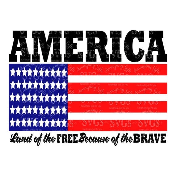 Download SVG - AMERICA Land of the Free because of the Brave ...