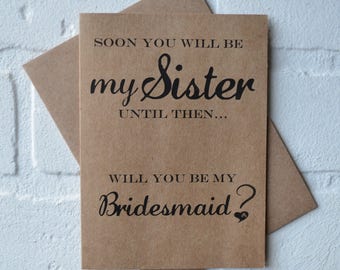 Soon you will be my Sister Bridesmaid Card soon to be sister cards kraft bridesmaid card sister in law bridesmaid card sister maid of honor