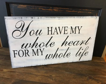 You have my whole heart for my whole life, sign