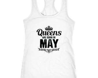 Women's Birthday Shirt, Queens Are Born In May Womens Racerback Tank Top, Birthday Shirts for Women, Birthday Tee Shirt 001